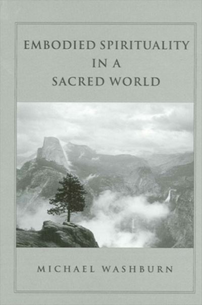 Cover for Michael Washburn · Embodied Spirituality in a Sacred World (Suny Series in Transpersonal and Humanistic Psychology) (Taschenbuch) (2003)