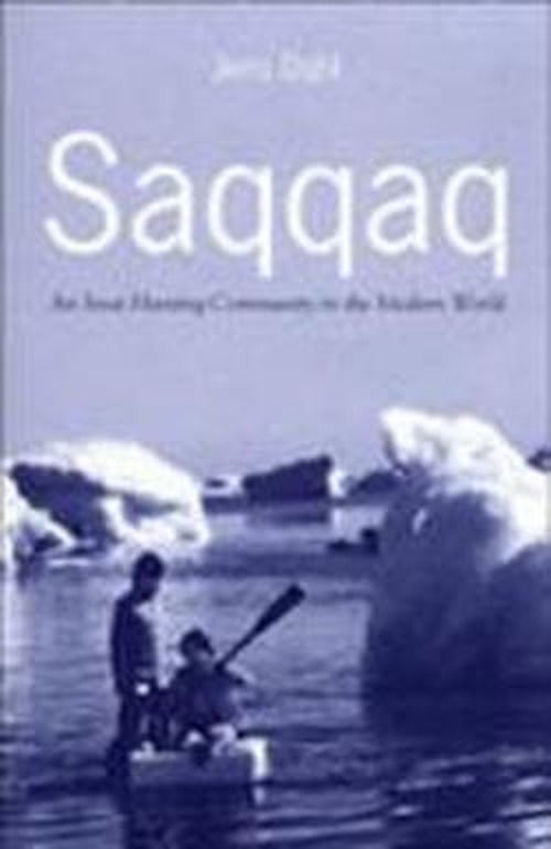 Cover for Jens Dahl · Saqqaq: An Inuit Hunting Community in the Modern World (Hardcover Book) (2000)