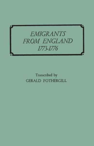 Cover for Gerald Fothergill · Emigrants from England, 1773-1776 (Taschenbuch) (2014)