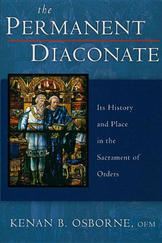 Cover for Kenan B. Osborne · The Permanent Diaconate: Its History and Place in the Sacrament of Orders (Paperback Book) (2007)