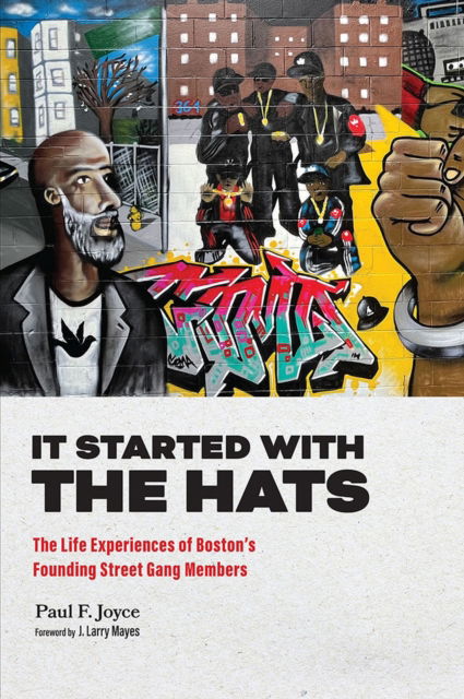 Cover for Paul F. Joyce · It Started with the Hats: The Life Experiences of Boston's Founding Street Gang Members - Perspectives on Crime and Justice (Hardcover Book) (2024)