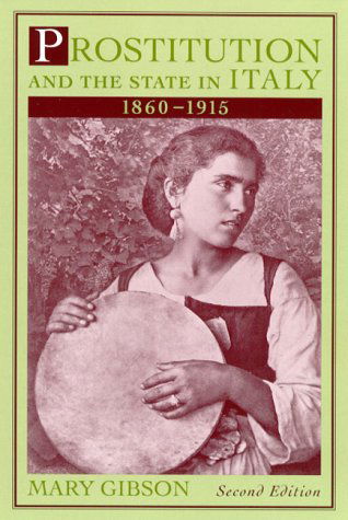 Cover for Mary Gibson · Prostitution State: Italy 1860-1915 (History Crime &amp; Criminal Jus) (Paperback Book) (2000)