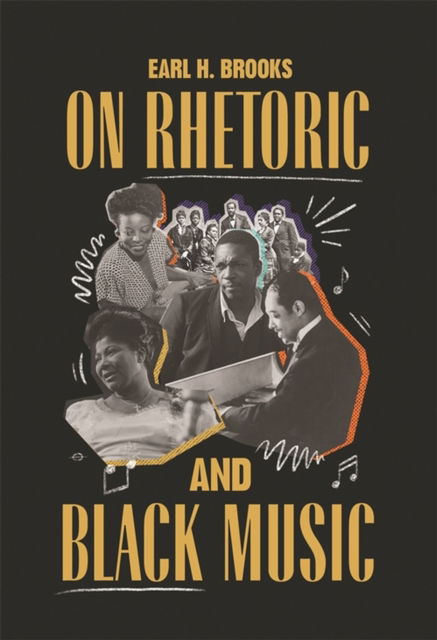 On Rhetoric and Black Music - African American Life - Earl H. Brooks - Books - Wayne State University Press - 9780814346488 - July 31, 2024