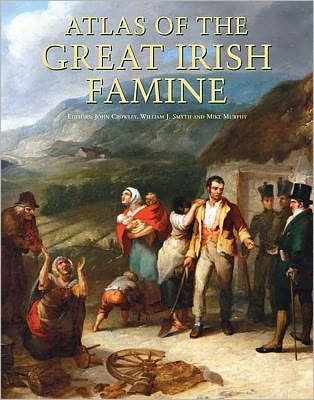 Cover for John Crowley · Atlas of the Great Irish Famine (Gebundenes Buch) (2012)