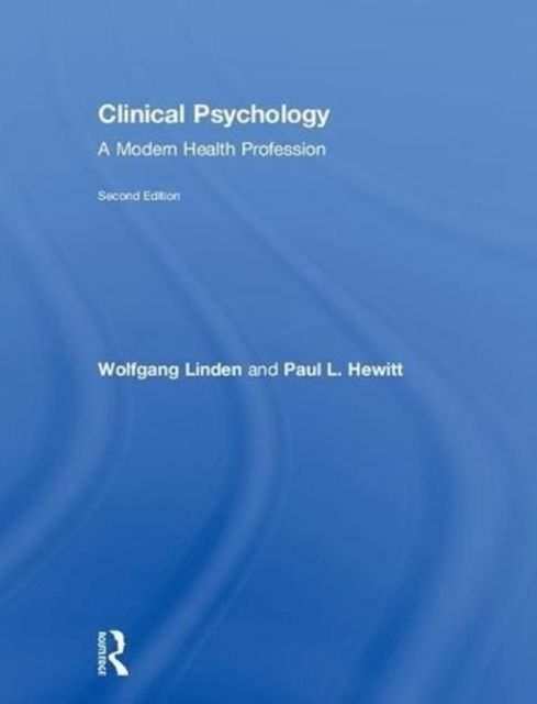 Cover for Linden, Wolfgang (University of British Columbia, USA) · Clinical Psychology: A Modern Health Profession (Hardcover Book) (2018)