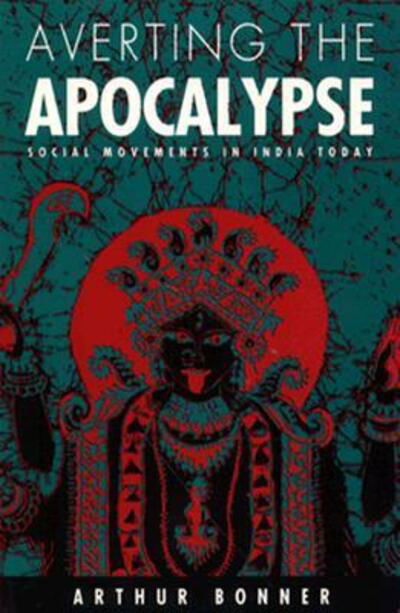 Cover for Arthur Bonner · Averting the Apocalypse: Social Movements in India Today (Taschenbuch) (1990)