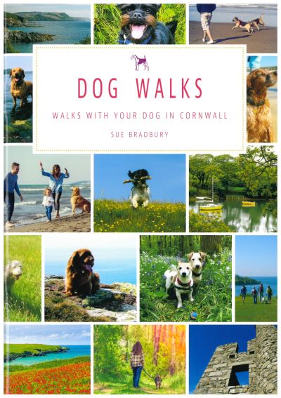 Cover for Sue Bradbury · Dog Walks: Walks with your dog in Cornwall - Love Cornwall (Taschenbuch) [Revised edition] (2018)