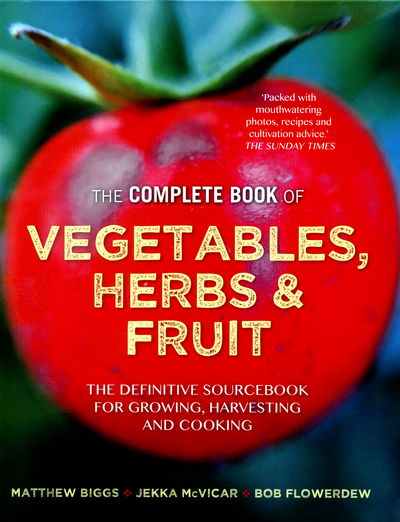 Matthew Biggs's Complete Book of Vegetables: The Complete Book of Vegetables, Herbs & Fruit - Matthew Biggs - Books - Octopus Publishing Group - 9780857833488 - September 15, 2016