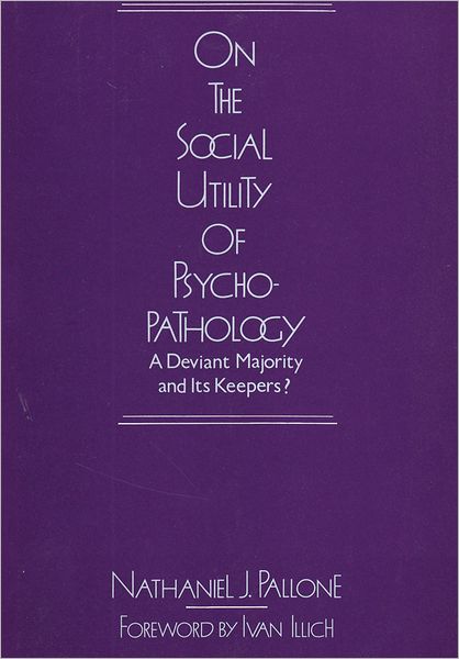 Cover for Nathaniel J. Pallone · On the Social Utility of Psychopathology: Deviant Majority and Its Keepers? (Hardcover Book) (1986)