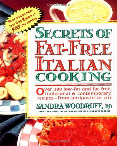 Cover for Sandra Woodruff · Secrets of Fat-Free Italian Cooking: Over 200 Low-Fat and Fat-Free, Traditional &amp; Contemporary Recipes: A Cookbook - Secrets of Fat-free Cooking (Taschenbuch) (1996)