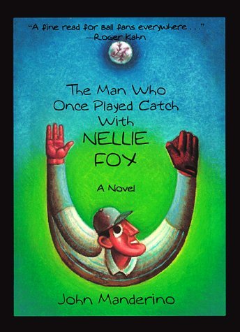 The Man Who Once Played Catch with Nellie Fox - John Manderino - Kirjat - Chicago Review Press - 9780897334488 - tiistai 30. elokuuta 2005