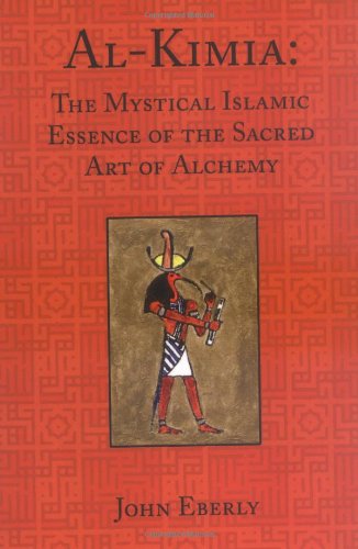 Cover for John Eberly · Al-Kimia: The Mystical Islamic Essence of the Sacred Art of Alchemy (Paperback Book) [Revised edition] (2004)