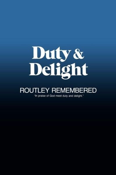 Duty & Delight: Routley Remembered - Robin A. Leaver - Książki - Canterbury Press Norwich - 9780907547488 - 26 lipca 2012