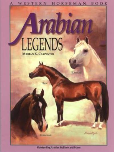 Cover for Marian Carpenter · Arabian Legends: Outstanding Arabian Stallions And Mares (Paperback Book) (2002)