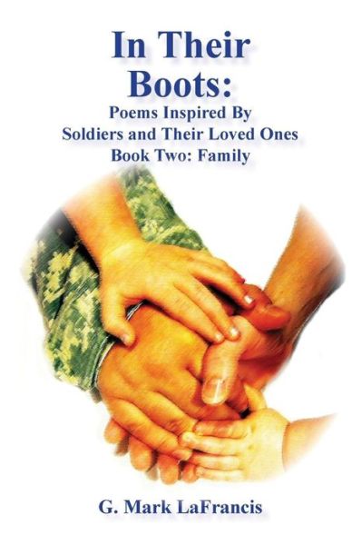 Cover for G Mark Lafrancis · In Their Boots: Poems Inspired by Soldiers and Their Loved Ones: Book Two: Family (Taschenbuch) (2011)