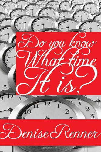 Do You Know What Time It Is? - Denise Renner - Books - Harrison House Publishers - 9780972545488 - November 23, 2007