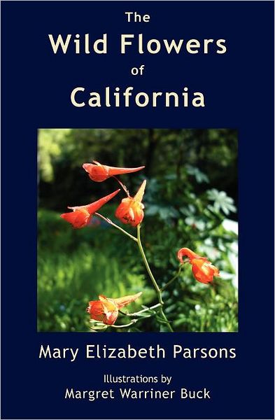 Cover for Mary Elizabeth Parsons · The Wild Flowers of California (Paperback Book) (2011)