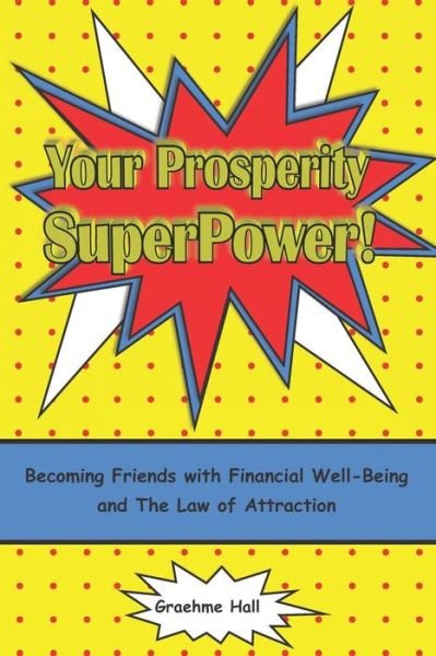 Cover for Graehme Hall · Your Prosperity Superpower! (Paperback Bog) (2019)