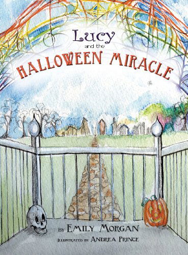 Cover for Emily Morgan · Lucy and the Halloween Miracle (Hardcover Book) (2013)