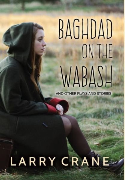 Cover for Larry Crane · Baghdad on the Wabash (Hardcover bog) (2016)