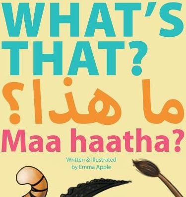 Cover for Emma Apple · What's That? Maa Haatha? - English / Arabic Early Learners (Hardcover bog) (2018)