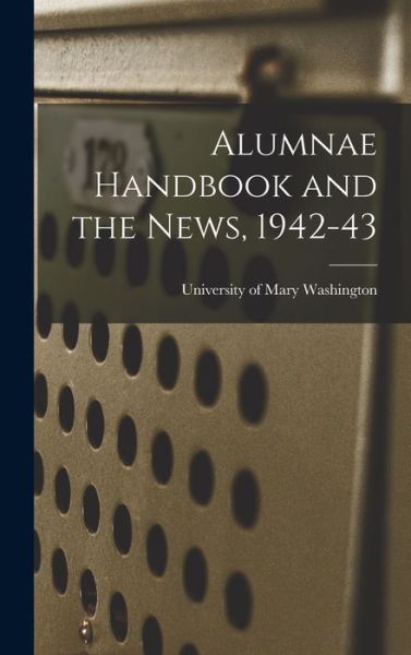 Cover for University of Mary Washington · Alumnae Handbook and the News, 1942-43 (Hardcover Book) (2021)