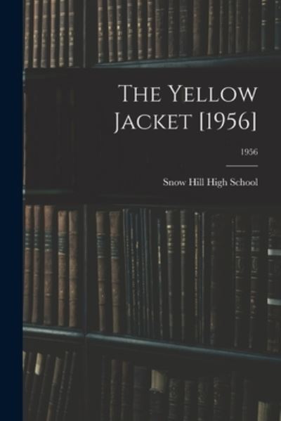 Cover for Snow Hill High School · The Yellow Jacket [1956]; 1956 (Paperback Book) (2021)