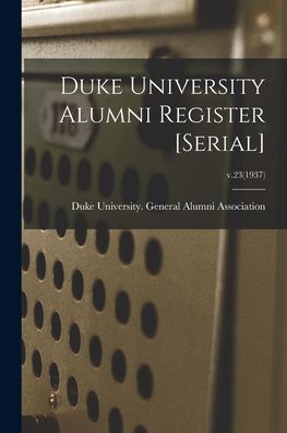 Cover for Duke University General Alumni Assoc · Duke University Alumni Register [serial]; v.23 (1937) (Taschenbuch) (2021)