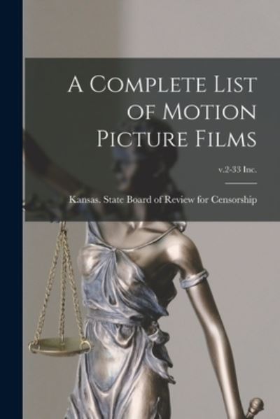 Cover for Kansas State Board of Review for Cen · A Complete List of Motion Picture Films; v.2-33 inc. (Paperback Book) (2021)