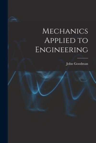 Cover for John Goodman · Mechanics Applied to Engineering (Paperback Book) (2022)