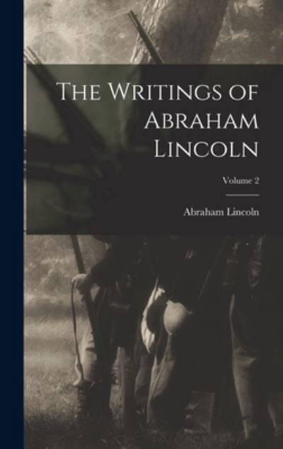 Cover for Abraham Lincoln · Writings of Abraham Lincoln; Volume 2 (Buch) (2022)