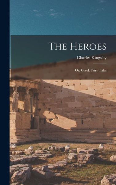 Cover for Charles Kingsley · Heroes (Book) (2022)