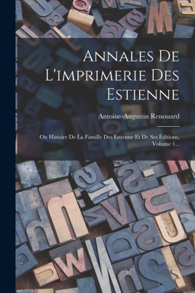 Cover for Antoine Augustin Renouard · Annales de l'imprimerie des Estienne (Book) (2022)