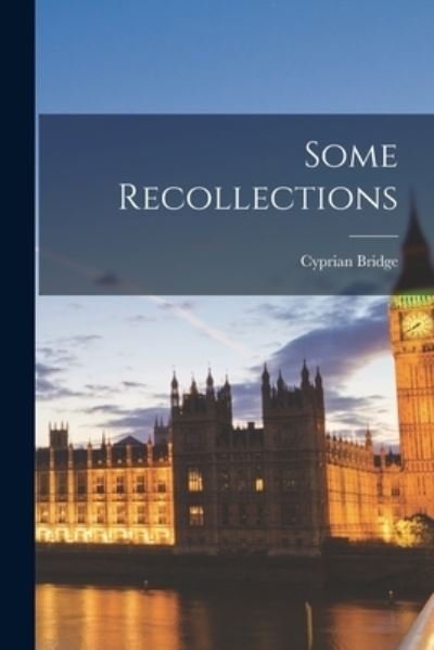 Cover for Cyprian Bridge · Some Recollections (Bok) (2022)