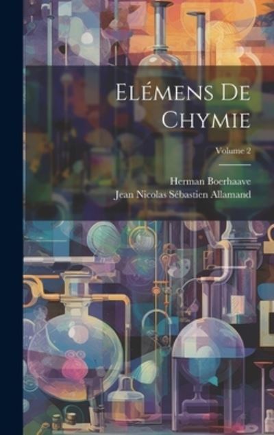 Cover for Herman Boerhaave · Elémens de Chymie; Volume 2 (Buch) (2023)