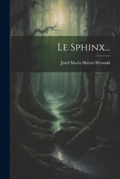 Cover for Józef Maria Hoëné-Wronski · Sphinx... (Bog) (2023)