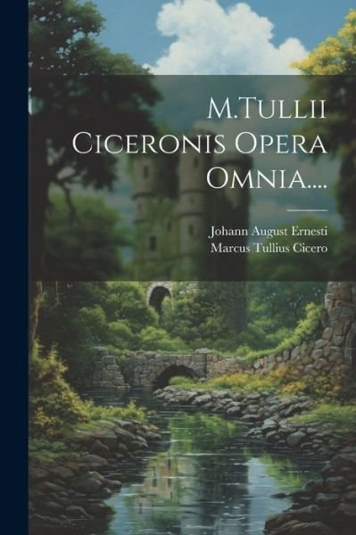 Cover for Marcus Tullius Cicero · M. Tullii Ciceronis Opera Omnia... . (Bog) (2023)