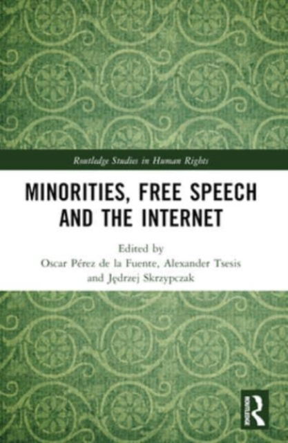 Minorities, Free Speech and the Internet - Routledge Studies in Human Rights (Paperback Book) (2024)