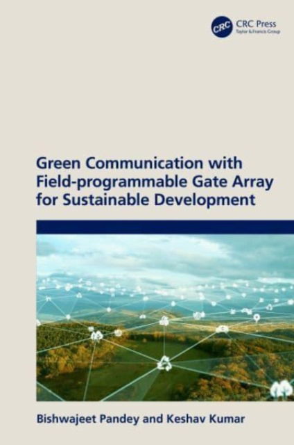 Cover for Pandey, Bishwajeet (Gyancity Research Lab) · Green Communication with Field-programmable Gate Array for Sustainable Development (Hardcover bog) (2023)