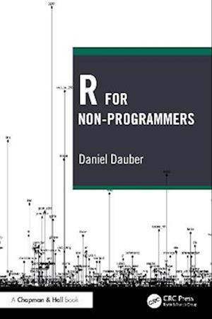 R for Non-Programmers - Dauber, Daniel (University of Warwick, U.K.) - Books - Taylor & Francis Ltd - 9781032781488 - June 25, 2025