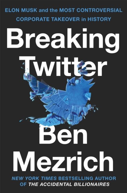 Cover for Ben Mezrich · Breaking Twitter: Elon Musk and the Most Controversial Corporate Takeover in History (Paperback Book) (2024)