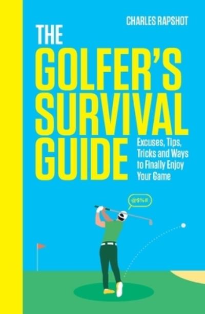 Charles Rapshot · The Golfer's Survival Guide: THE PERFECT CHRISTMAS GIFT FOR GOLF-LOVERS (Hardcover Book) (2024)