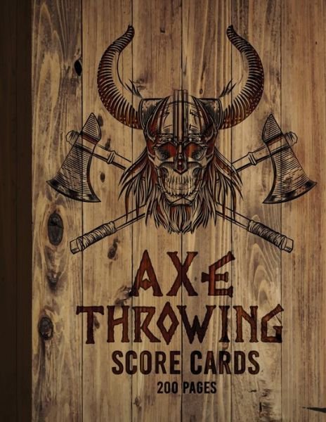 Throwing Axe Score Cards - 200 Pages - Suckerhug Publishing - Books - Independently Published - 9781071023488 - May 31, 2019