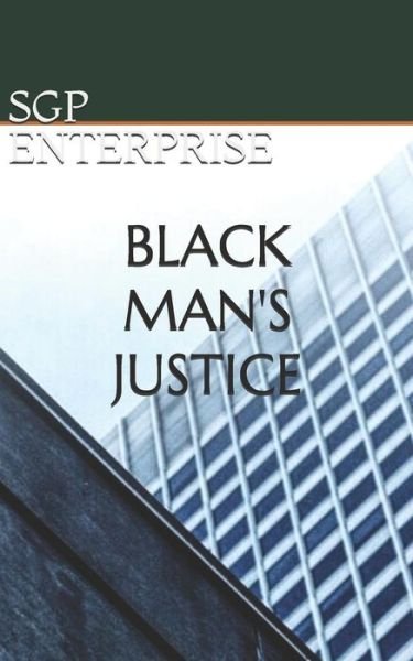 Cover for Sgp Enterprise · Black Man's Justice (Taschenbuch) (2019)