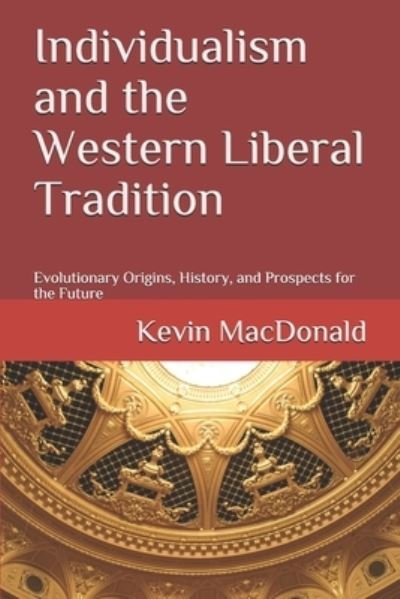 Cover for Kevin MacDonald · Individualism and the Western Liberal Tradition : Evolutionary Origins, History, and Prospects for the Future (Paperback Bog) (2019)
