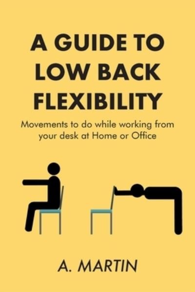 Cover for A Martin · A Guide to Low Back Flexability (Taschenbuch) (2020)