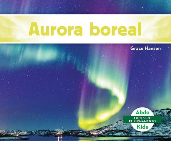 Cover for Grace Hansen · Aurora Boreal (Northern Lights (Hardcover Book) (2021)