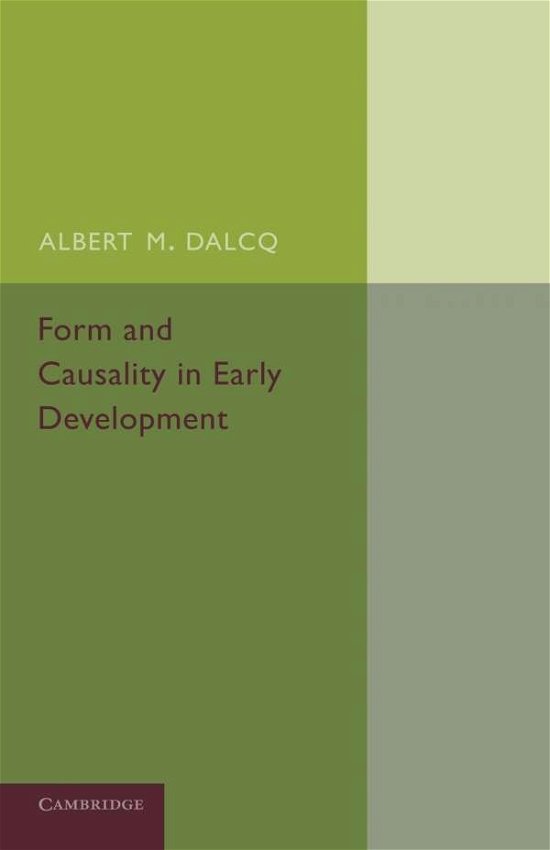 Form and Causality in Early Development - Albert M. Dalcq - Kirjat - Cambridge University Press - 9781107654488 - torstai 19. joulukuuta 2013