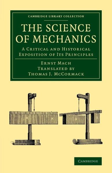 Cover for Ernst Mach · The Science of Mechanics: A Critical and Historical Exposition of its Principles - Cambridge Library Collection - Physical  Sciences (Taschenbuch) (2013)