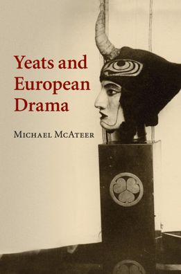 Cover for McAteer, Michael (Queen's University Belfast) · Yeats and European Drama (Paperback Bog) (2020)